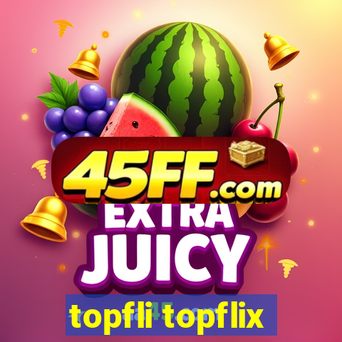 topfli topflix